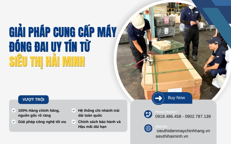Giải pháp cung cấp máy đóng đai uy tín từ Siêu thị Hải Minh